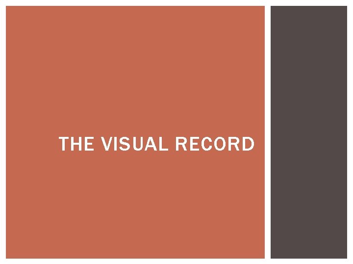 THE VISUAL RECORD THE VISUAL RECORD