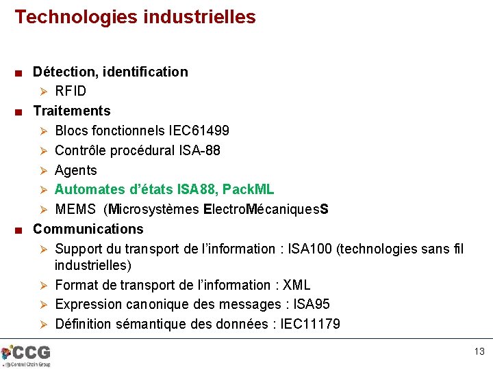 Technologies industrielles ■ Détection, identification Ø RFID ■ Traitements Ø Blocs fonctionnels IEC 61499 Technologies industrielles ■ Détection, identification Ø RFID ■ Traitements Ø Blocs fonctionnels IEC 61499