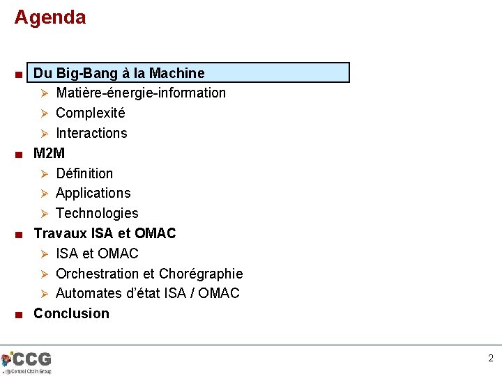 Agenda ■ Du Big-Bang à la Machine Ø Matière-énergie-information Ø Complexité Ø Interactions ■