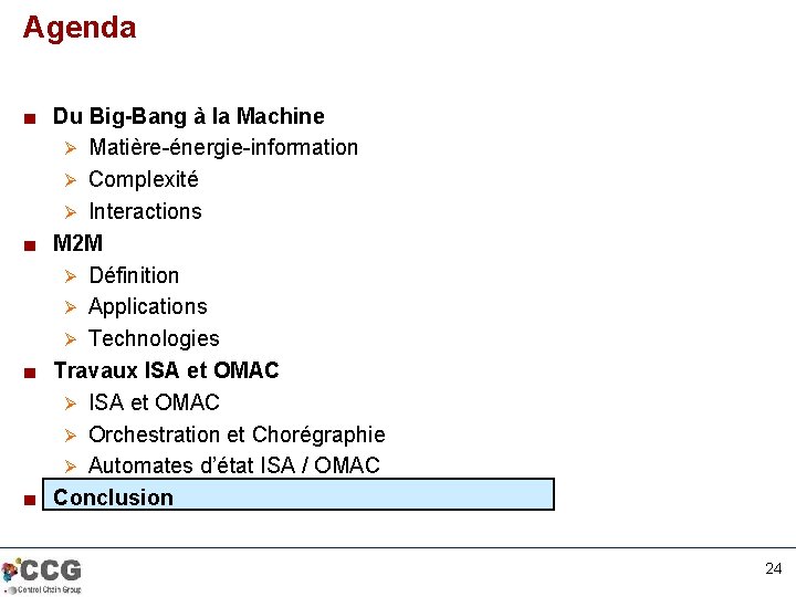 Agenda ■ Du Big-Bang à la Machine Ø Matière-énergie-information Ø Complexité Ø Interactions ■