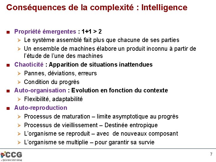 Conséquences de la complexité : Intelligence ■ Propriété émergentes : 1+1 > 2 Ø