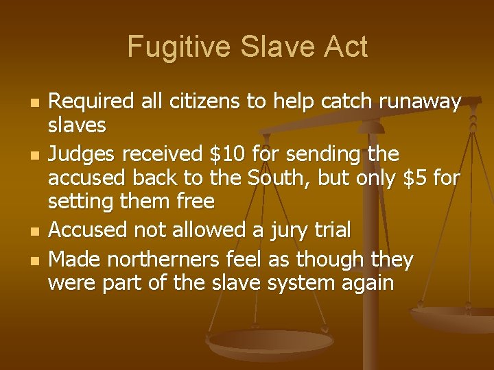 Fugitive Slave Act n n Required all citizens to help catch runaway slaves Judges
