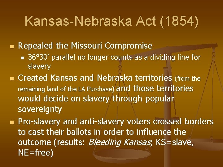 Kansas-Nebraska Act (1854) n Repealed the Missouri Compromise n n n 36° 30’ parallel