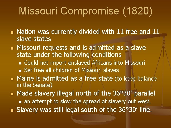 Missouri Compromise (1820) n n Nation was currently divided with 11 free and 11