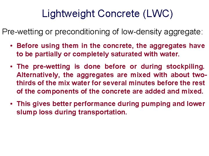 Lightweight Concrete (LWC) Pre-wetting or preconditioning of low-density aggregate: • Before using them in