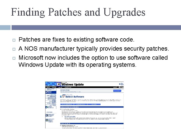 Finding Patches and Upgrades Patches are fixes to existing software code. A NOS manufacturer