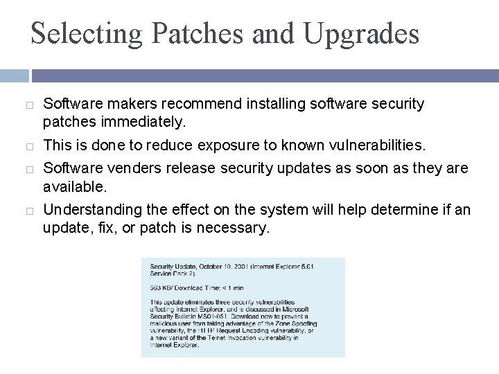 Selecting Patches and Upgrades Software makers recommend installing software security patches immediately. This is