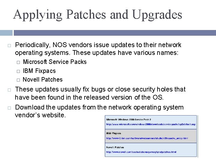 Applying Patches and Upgrades Periodically, NOS vendors issue updates to their network operating systems.