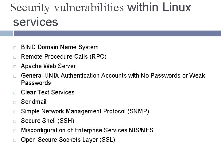 Security vulnerabilities within Linux services BIND Domain Name System Remote Procedure Calls (RPC) Apache