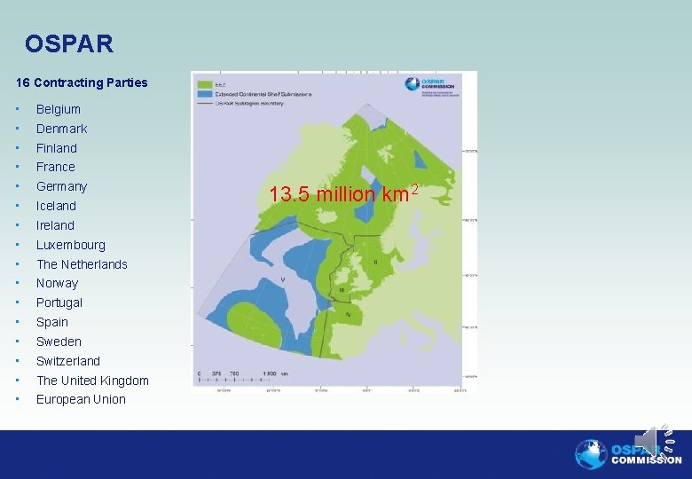 OSPAR 16 Contracting Parties • Belgium • Denmark • Finland • France • Germany