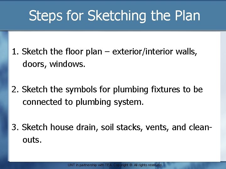 Steps for Sketching the Plan 1. Sketch the floor plan – exterior/interior walls, doors,