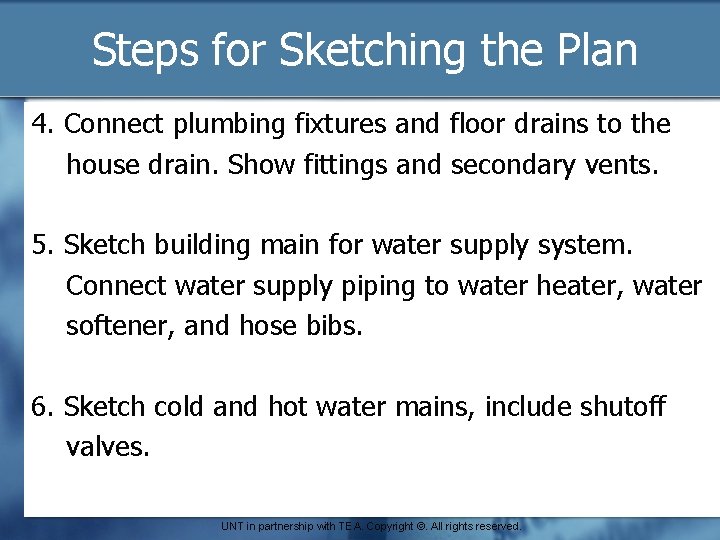 Steps for Sketching the Plan 4. Connect plumbing fixtures and floor drains to the