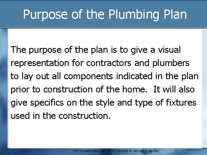 Purpose of the Plumbing Plan The purpose of the plan is to give a