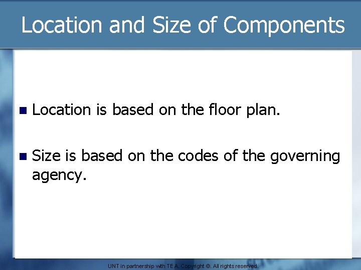 Location and Size of Components n Location is based on the floor plan. n
