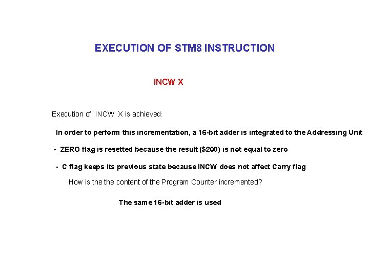 EXECUTION OF STM 8 INSTRUCTION INCW X Execution of INCW X is achieved: In
