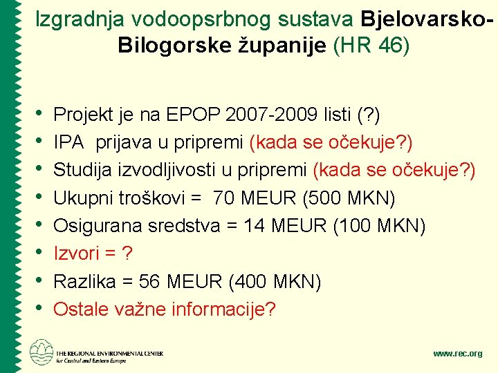 Izgradnja vodoopsrbnog sustava Bjelovarsko. Bilogorske županije (HR 46) • • Projekt je na EPOP