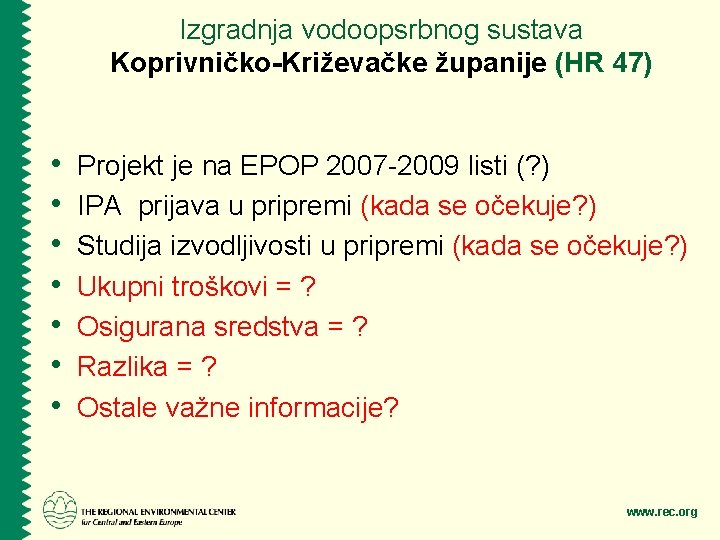 Izgradnja vodoopsrbnog sustava Koprivničko-Križevačke županije (HR 47) • • Projekt je na EPOP 2007