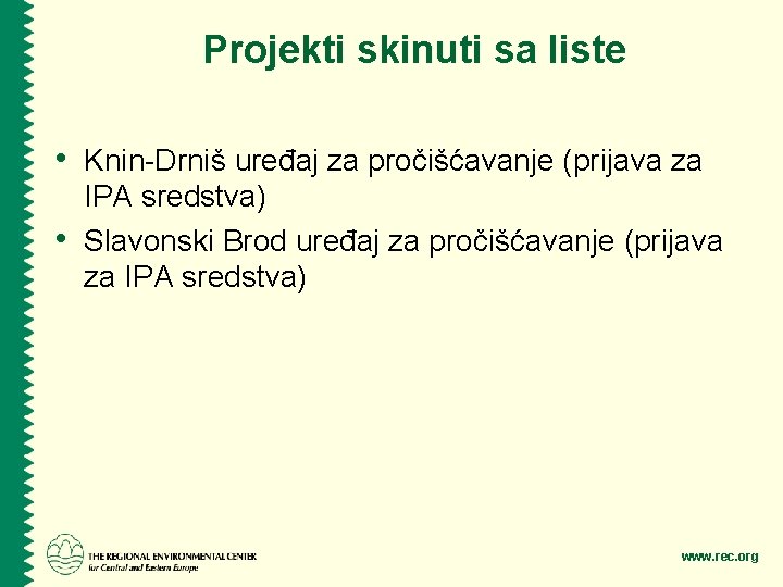 Projekti skinuti sa liste • Knin-Drniš uređaj za pročišćavanje (prijava za • IPA sredstva)