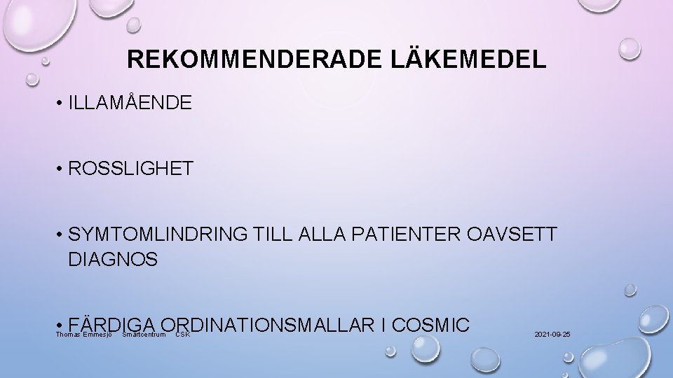 REKOMMENDERADE LÄKEMEDEL • ILLAMÅENDE • ROSSLIGHET • SYMTOMLINDRING TILL ALLA PATIENTER OAVSETT DIAGNOS •