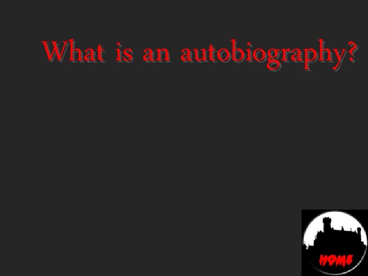 What is an autobiography? 