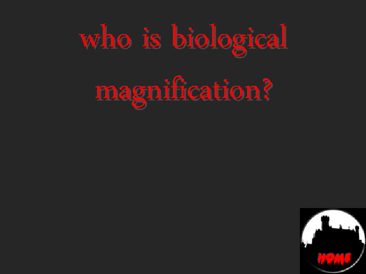 who is biological magnification? 
