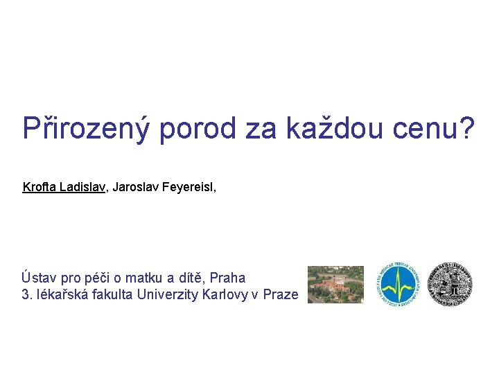 Přirozený porod za každou cenu? Krofta Ladislav, Jaroslav Feyereisl, Ústav pro péči o matku