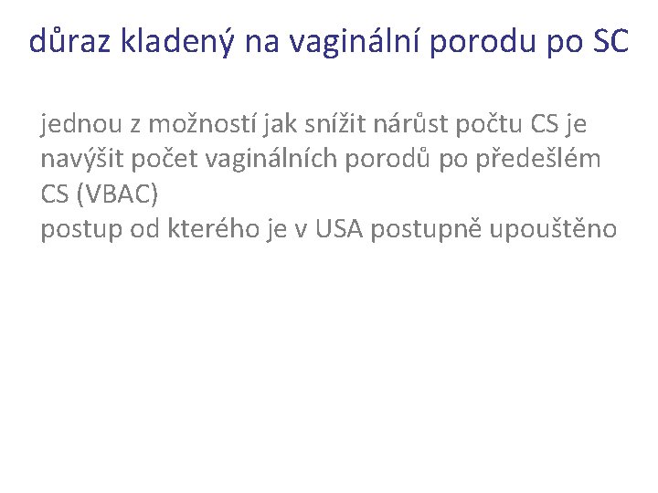 důraz kladený na vaginální porodu po SC jednou z možností jak snížit nárůst počtu
