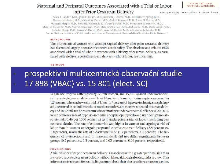 - prospektivní multicentrická observační studie - 17 898 (VBAC) vs. 15 801 (elect. SC)