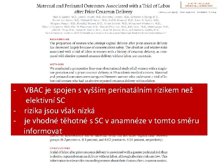 - VBAC je spojen s vyšším perinatálním rizikem než elektivní SC - rizika jsou