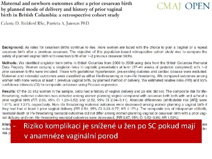 - Riziko komplikaci je snížené u žen po SC pokud mají v anamnéze vaginální