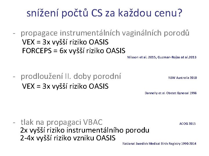 snížení počtů CS za každou cenu? - propagace instrumentálních vaginálních porodů VEX = 3