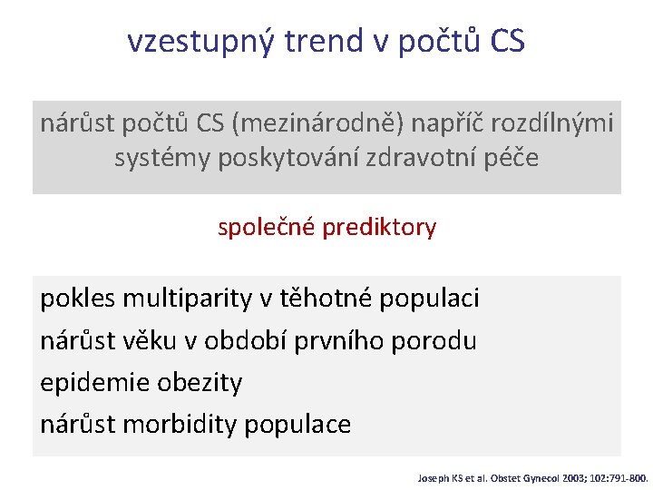 vzestupný trend v počtů CS nárůst počtů CS (mezinárodně) napříč rozdílnými systémy poskytování zdravotní