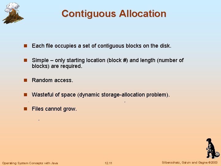 Contiguous Allocation n Each file occupies a set of contiguous blocks on the disk.