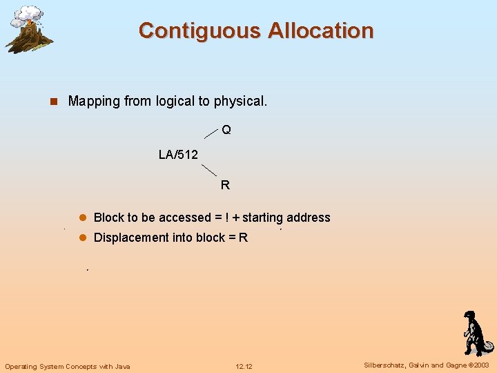 Contiguous Allocation n Mapping from logical to physical. Q LA/512 R l Block to