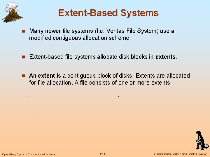 Extent-Based Systems n Many newer file systems (I. e. Veritas File System) use a