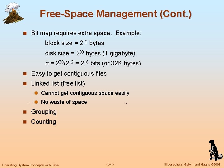 Free-Space Management (Cont. ) n Bit map requires extra space. Example: block size =