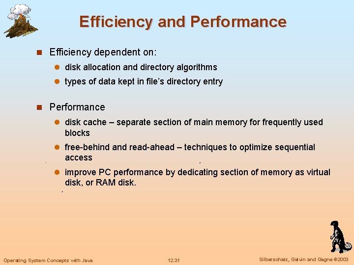 Efficiency and Performance n Efficiency dependent on: l disk allocation and directory algorithms l