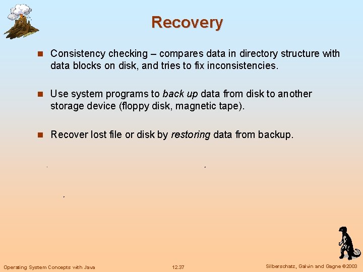 Recovery n Consistency checking – compares data in directory structure with data blocks on