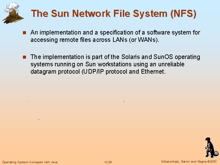 The Sun Network File System (NFS) n An implementation and a specification of a