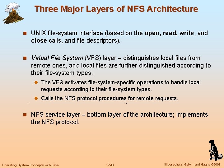 Three Major Layers of NFS Architecture n UNIX file-system interface (based on the open,