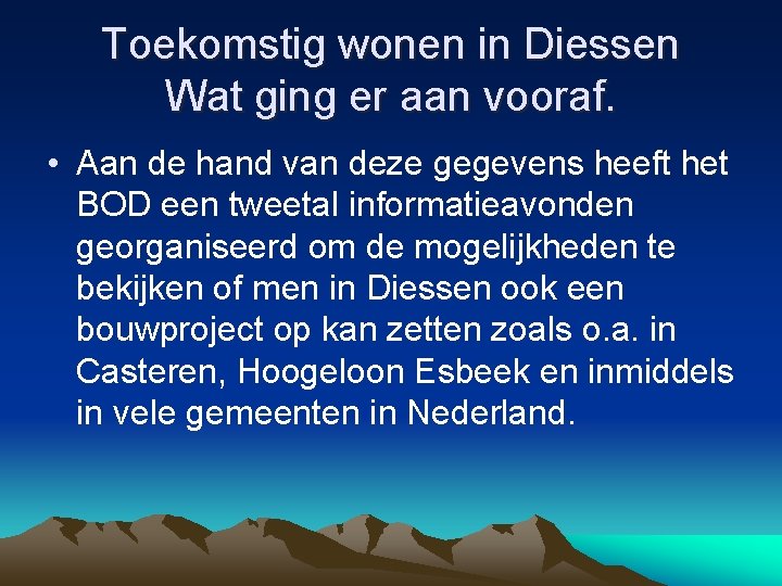 Toekomstig wonen in Diessen Wat ging er aan vooraf. • Aan de hand van