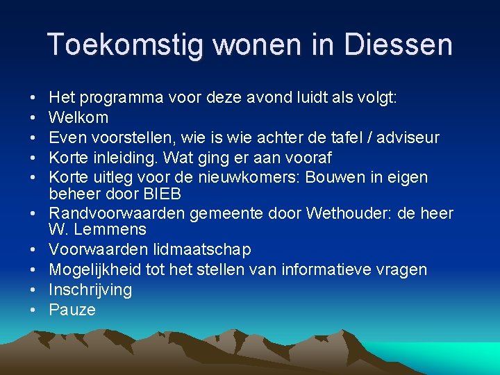 Toekomstig wonen in Diessen • • • Het programma voor deze avond luidt als