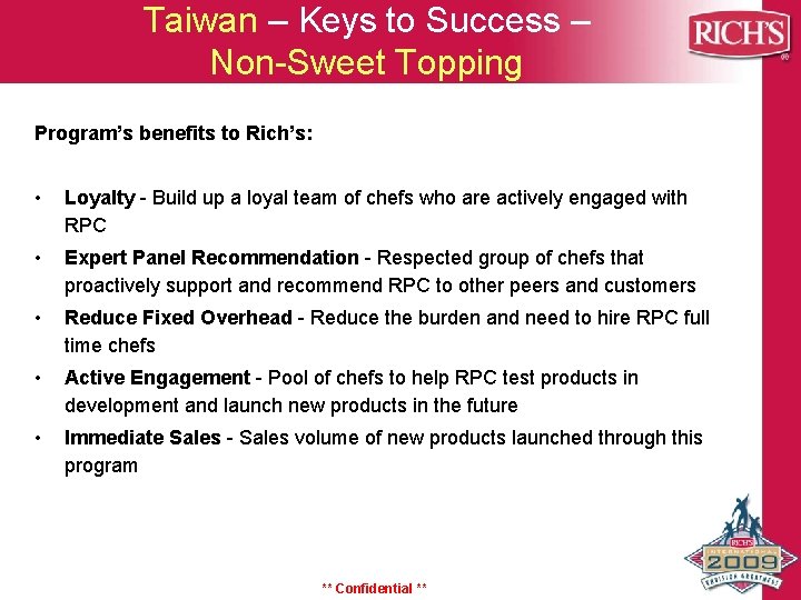 Taiwan – Keys to Success – Non-Sweet Topping Program’s benefits to Rich’s: • Loyalty Taiwan – Keys to Success – Non-Sweet Topping Program’s benefits to Rich’s: • Loyalty