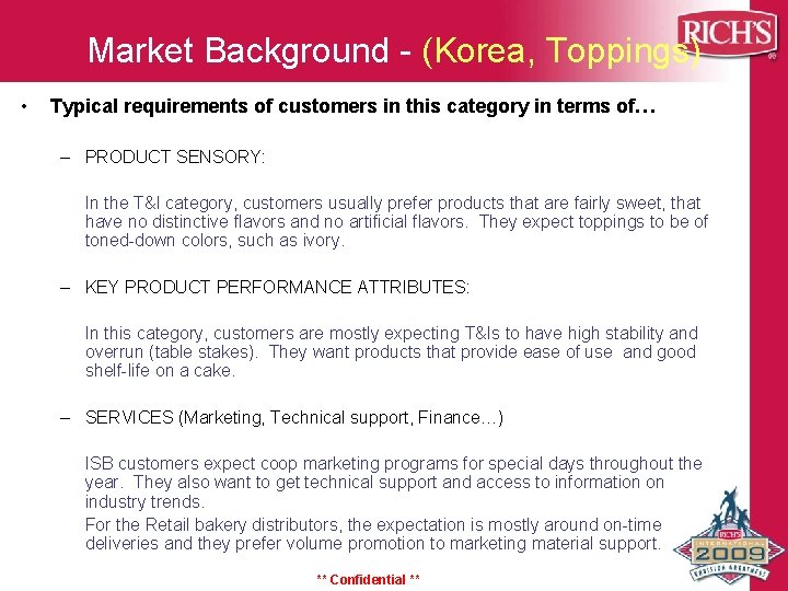 Market Background - (Korea, Toppings) • Typical requirements of customers in this category in