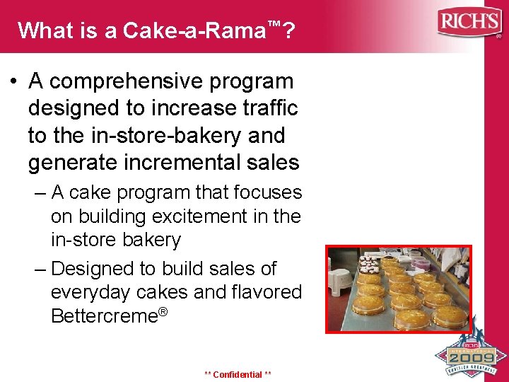 What is a Cake-a-Rama™? • A comprehensive program designed to increase traffic to the