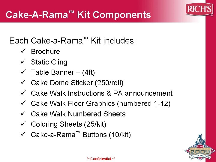 Cake-A-Rama™ Kit Components Each Cake-a-Rama™ Kit includes: ü ü ü ü ü Brochure Static