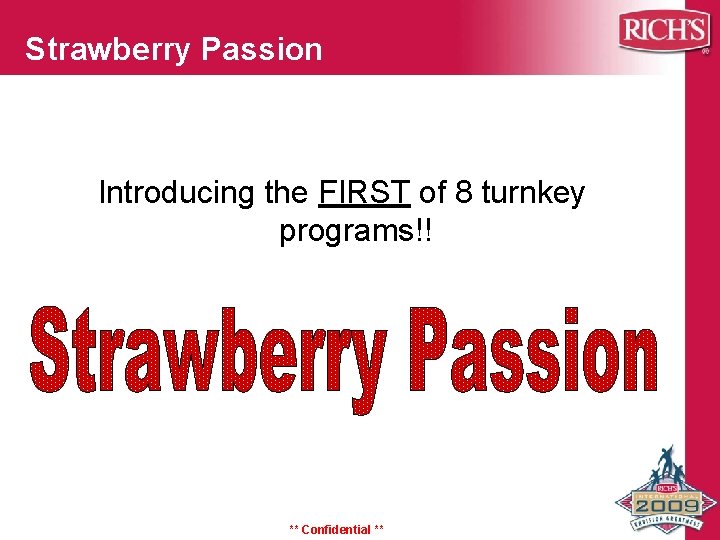 Strawberry Passion Introducing the FIRST of 8 turnkey programs!! ** Confidential ** 