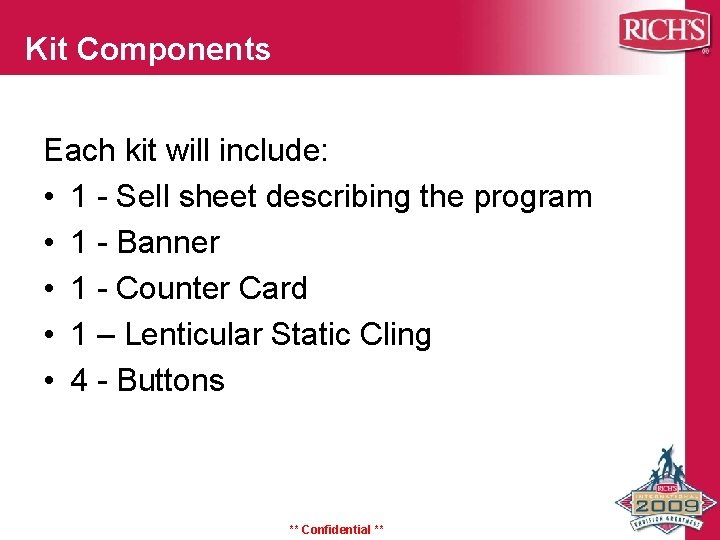 Kit Components Each kit will include: • 1 - Sell sheet describing the program