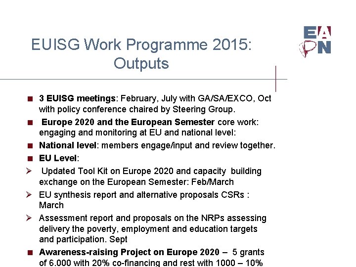 EUISG Work Programme 2015: Outputs < 3 EUISG meetings: February, July with GA/SA/EXCO, Oct