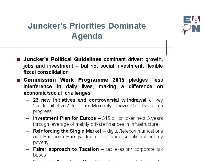 Juncker’s Priorities Dominate Agenda < Juncker’s Political Guidelines dominant driver: growth, jobs and investment